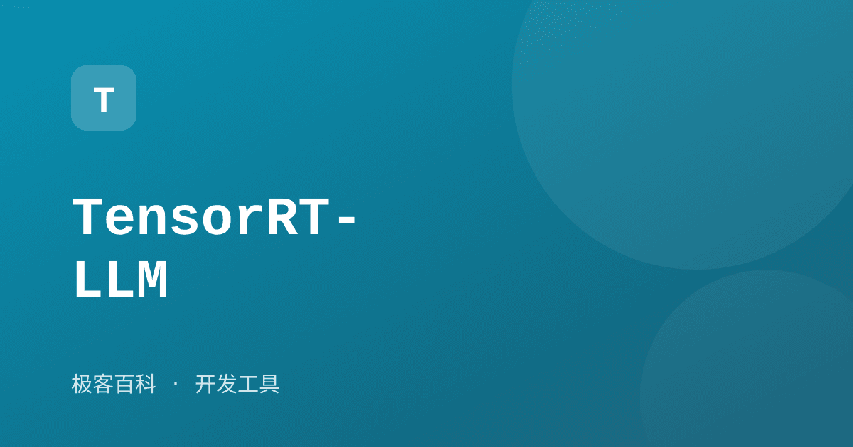 TensorRT-LLM